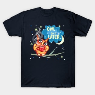 Owl do it later T-Shirt